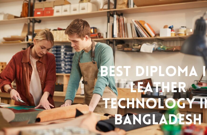 Best Diploma in Leather Technology in Bangladesh