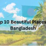 Top 10 Beautiful Places in Bangladesh