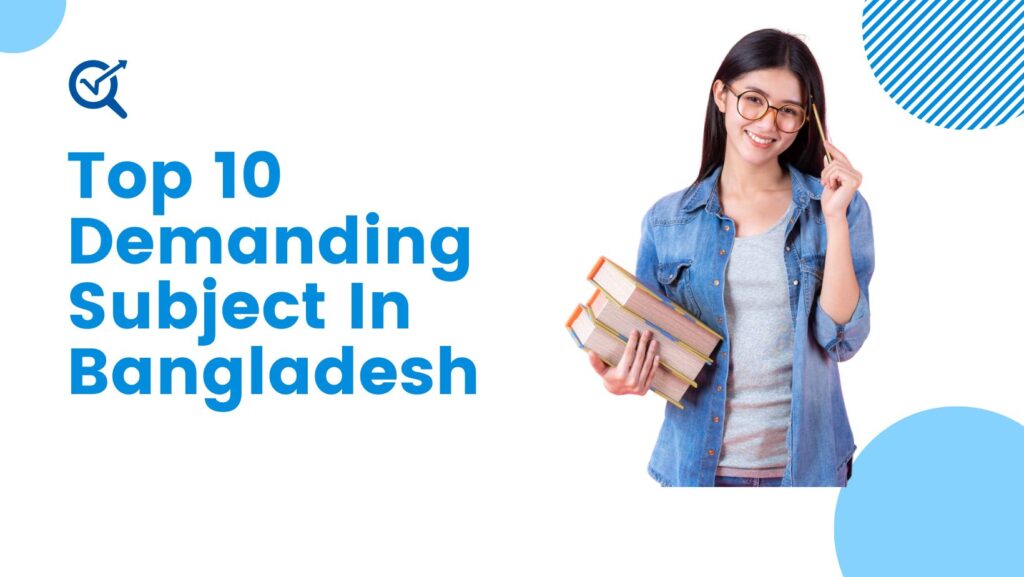 Top 10 Demanding Subject In Bangladesh