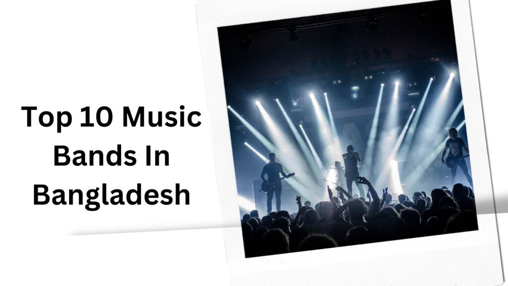 Top 10 Music Bands In Bangladesh