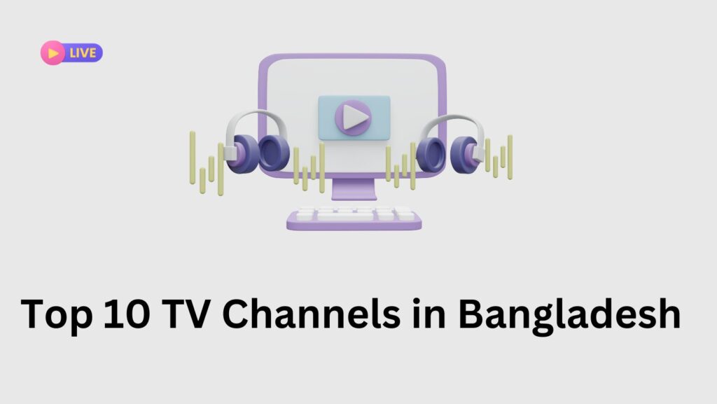 Top 10 TV Channels in Bangladesh