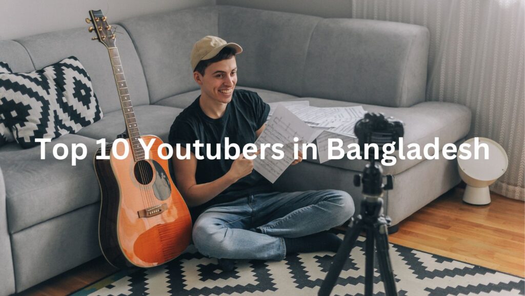 Top 10 Youtubers in Bangladesh