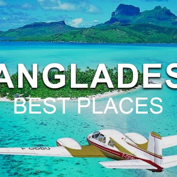 Best Places to Visit in Bangladesh