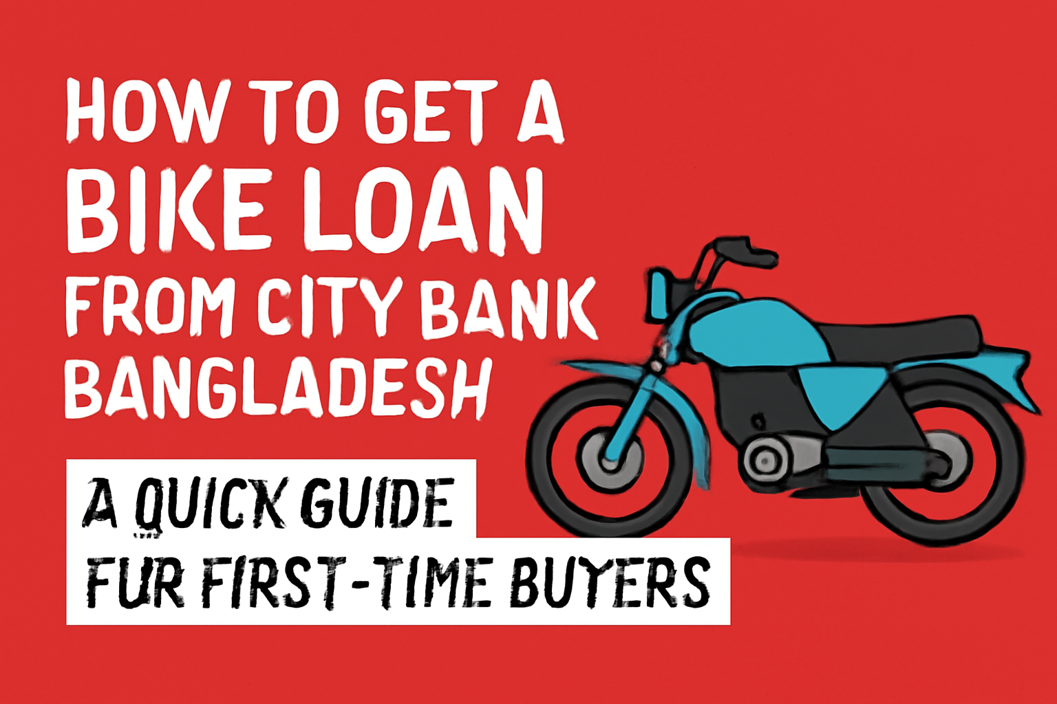 How to Get a Bike Loan from City Bank Bangladesh: A Quick Guide for First-Time Buyers